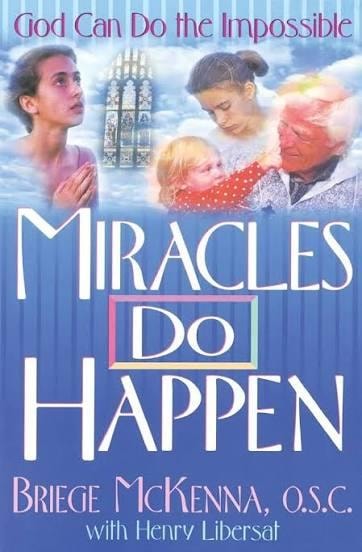 Miracles Do Happen by Briege McKenna, O.S.C.